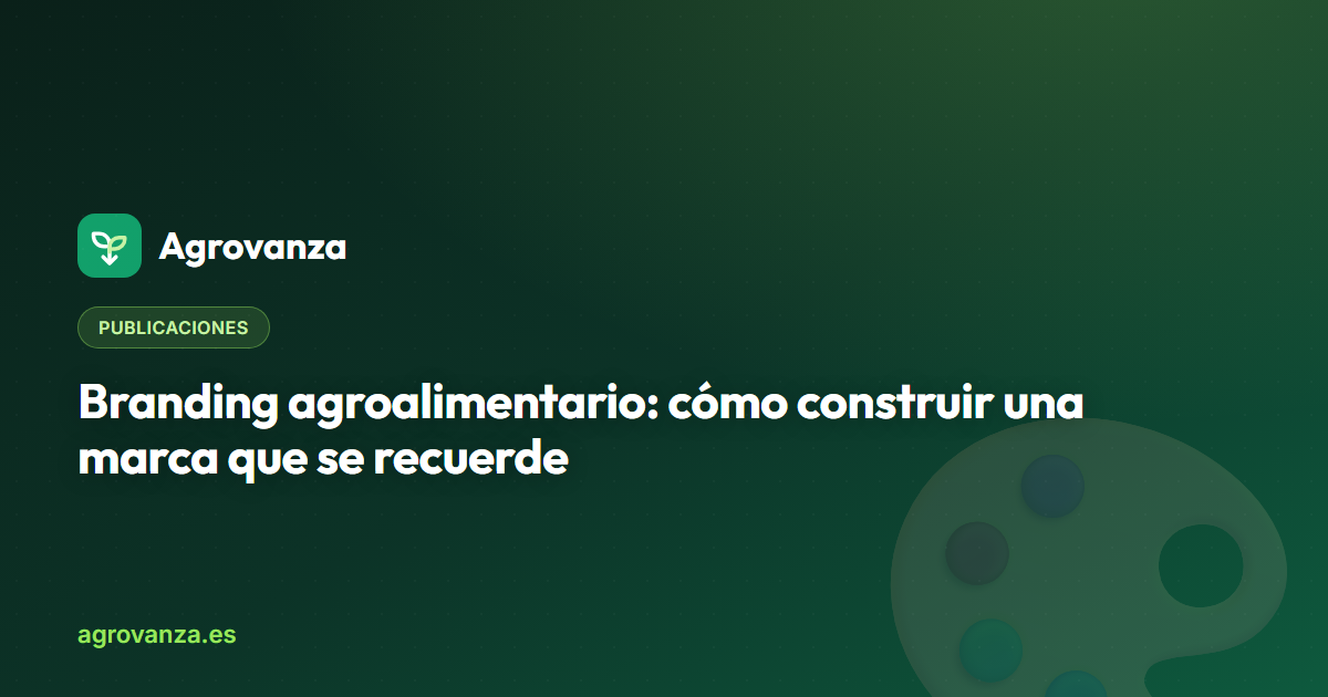 Branding agroalimentario: cómo construir una marca que se recuerde — Agrovanza