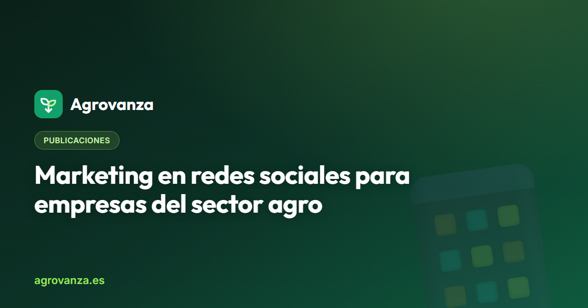 Marketing en redes sociales para empresas del sector agro — Agrovanza