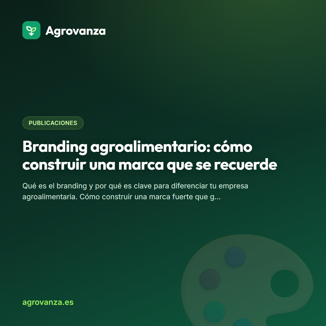 Branding agroalimentario: cómo construir una marca que se recuerde