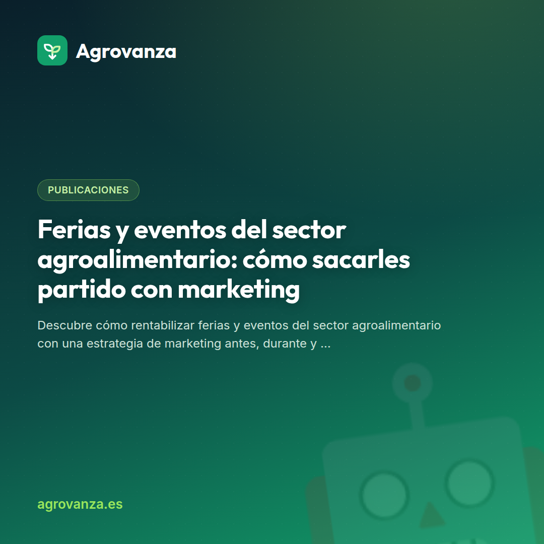 Ferias y eventos del sector agroalimentario: cómo sacarles partido con marketing